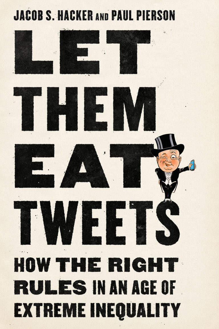 cover image of the book "Let Them Eat Tweets" by Jacob S. Hacker and Paul Pierson