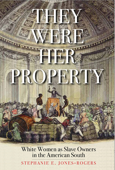 The cover to Stephanie E. Jones-Rogers’ book, which was published in February 2019 by Yale University Press.