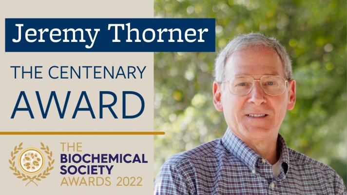 digital post for Jeremy Thorner awarded The Centenary Award at the 2022 Biochemical Society Awards 