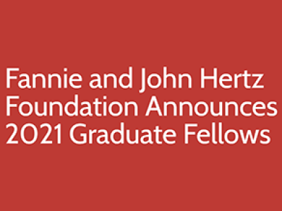 Fannie and John Hertz Foundation Announces 2021 Graduate Fellows